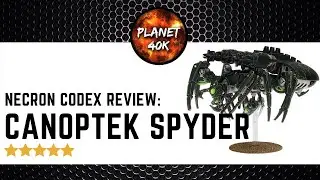 Necron CANOPTEK SPYDER REVIEW  - New 9th Edition Codex - Warhammer 40k