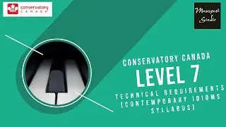 Conservatory Canada Level 7 Technical Requirements | 2016 Contemporary Idioms Piano Syllabus