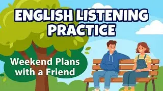 A2 English Listening Practice - Making Weekend Plans with a Friend 🎉 | Casual English Conversation