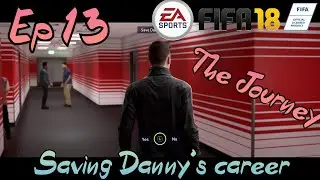 Fifa 18 :: The Journey :: Bad Injury + Saving Danny's career :: E13