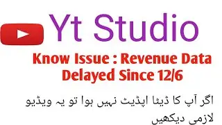 Known Issues:  Revenue Data Delayed Since 12/6 / Yt Studio ma Ya sms kia ha?