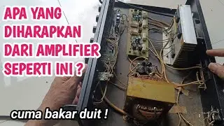 Cuma buang buang duit, rakit amplifier seperti ini. 