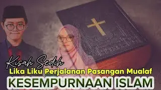 KILAS MUALAF Ep.39 Nikah beda agama membawa kesengsaraan namun islam menyelamatkannya
