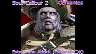 Soul Calibur 2 HD - Cervantes - Extra Time Attack (Extreme)