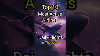 Top 10 Most Active Airlines Daily Flights In The World  #shorts #ytshorts #viralshorts #airlines #sk