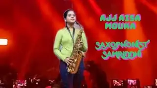 AJJ AISA MOUKA @SAMRIDDHI SAXOPHONIST 