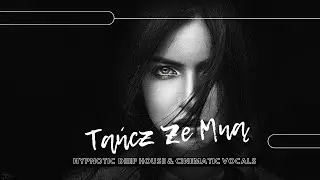 Tańcz Ze Mną | Hypnotic Polish Deep House & Cinematic Vocals