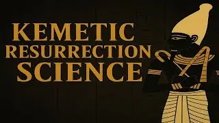 Kemetic Resurrection Science: Life, Death, and the African Blueprint