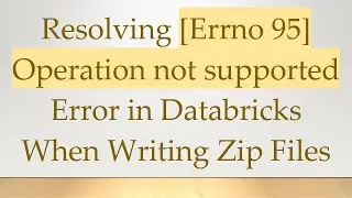 Resolving [Errno 95] Operation not supported Error in Databricks When Writing Zip Files