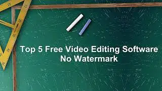 (2021) Top 5 Free Video Editing Software No Watermark