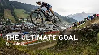 The Ultimate Goal | World Championships Les Gets - Lapierre Overvolt XC Team - Ep.3