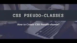 CSS Pseudo-Classes || CSS Management Nesting Grouping || Web Tutorials