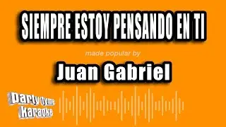 Juan Gabriel - Siempre Estoy Pensando En Ti (Versión Karaoke)