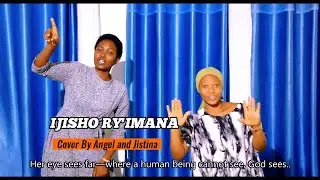 IJISHO RY'IMANA - SOUTI HEWANI / COVER - ANGEL & Jistina ( Official Video)