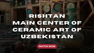 Rishtan - main center of ceramic art of Uzbekistan