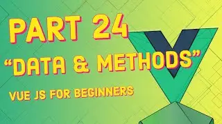 #24 Data & Methods  | Vue JS for Beginners Course