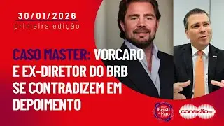 Caso Master: Vorcaro e ex-diretor do BRB se contradizem em depoimento | Conexão BdF - 1ª Edição