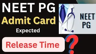 NEET PG Admit card Expected Release Time 2025 | NEET PG Admit card release 2025 | NEET PG 2025