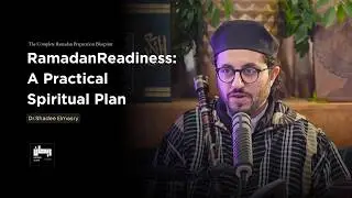 Ramadan Readiness: A Practical Spiritual Plan - Dr.Shadee Elmasry