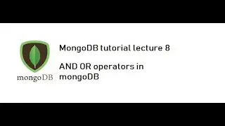 MongoDB tutorial lecture 8 : Logical AND and OR criteria in mongoDB