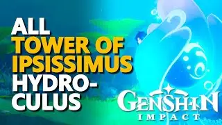 All Tower of Ipsissimus Hydroculus Locations Genshin Impact