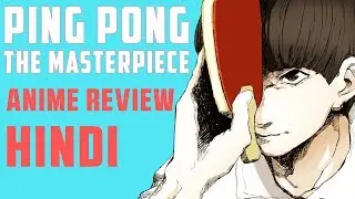 Ping Pong The Animation | Absolute Masterpiece | Anime Review (Hindi)