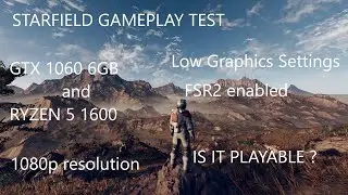 GTX 1060 6GB and Ryzen 5 1600 in 2024 | STARFIELD Gameplay Test | Is it Playable ? | 1080p