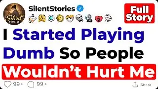 I Started Playing Dumb So People Wouldn't Hurt Me [FULL STORY]