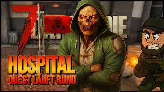 7 Days to Die v2.4 Deutsch || Hospital! 6er Quest Wahnsinn #118