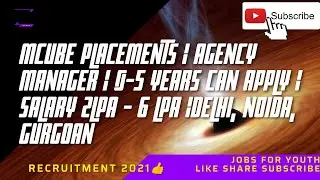 MCUBE PLACEMENTS | Agency Manager | 0-5 years can Apply | Salary 2LPA - 6 LPA |Delhi, Noida, Gurgoan
