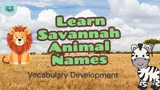 Savannah Animals - Animal Names - Vocabulary Development for Children - Learning Words - Learning