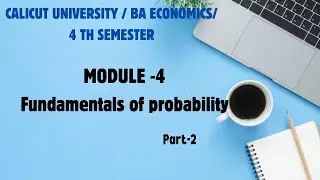 Module -4/ Fundamentals of probability/part-2 /Q.T /4 th semester BA Economics