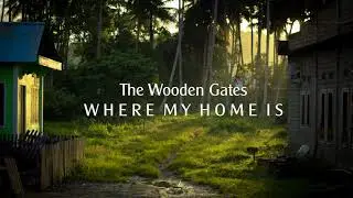The Wooden Gates - Where My Home Is