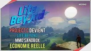 Life Beyond : MMO SANDBOX et &eacute;conomie &agrave; ARGENT REEL