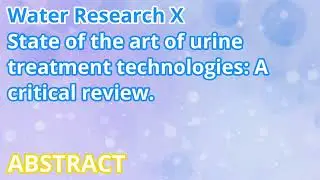 State of the art of urine treatment technologies: A critical review. (Abstract)