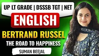BERTRAND RUSSEL -THE ROAD TO HAPPINESS | UP LT GRADE | DSSSB TGT | NET | SUMAN BEEJAL