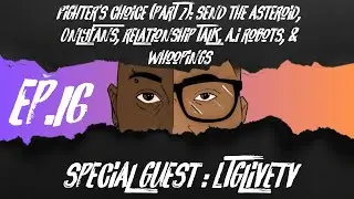 Fighter's Choice (PART 2): Send the Asteroid, Onlyfans, Relationship Talk, A.I Robots, & Whoopings