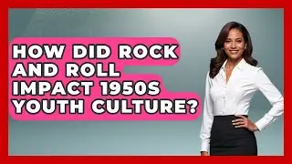 How Did Rock and Roll Impact 1950s Youth Culture? | Im a 50s Baby