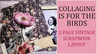 Collaging Is For The Birds Challenge - 2 Page Vintage Scrapbook Layout using @MaremiSmallArt images