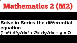 Solve in Series the differential equation (1-x²) d²y/dx² + 2x dy/dx + y = 0