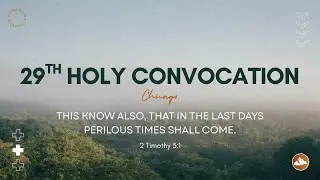 29th Holy Convocation Chicago -- Friday Evening Session -- July 25th, 2025