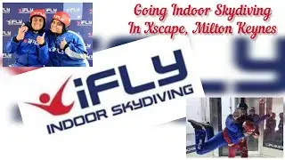 Going Indoor Skydiving in Xscape,  Milton Keynes