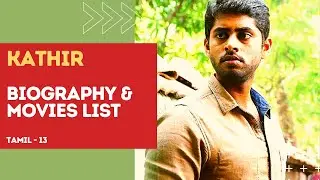 Actor Kathir Movies List & Top Facts