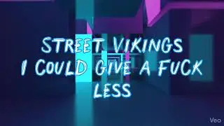 Street Vikings (I Could Give a Fuck Less)