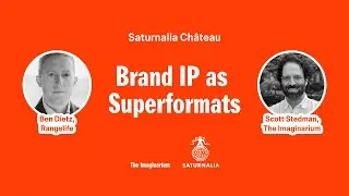 Brand IP as Superformats with Ben Dietz & Scott Stedman &mdash; The Saturnalia Ch&acirc;teau