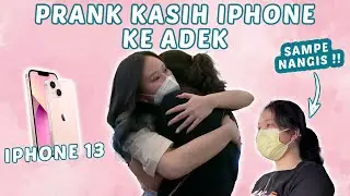 PRANK KASIH IPHONE 13 KE ADEK || SAMPE NANGIS NANGIS !!