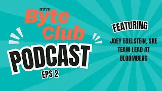 Byte Club ep.2 ft Joey Edelstein, SRE Team Lead at Bloomberg