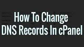 How To Change DNS Records In Cpanel