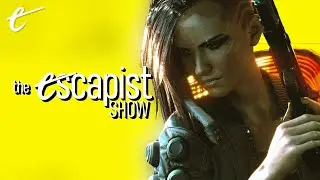 Cyberpunk 2077, Media Gatekeeping & Next-Gen Excitement | The Escapist Show