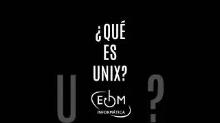 &iquest;QU&Eacute; ES UNIX?